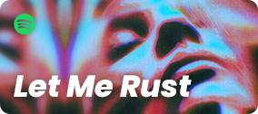 Let Me Rust spotify playlist